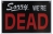 We'Re Dead Sign